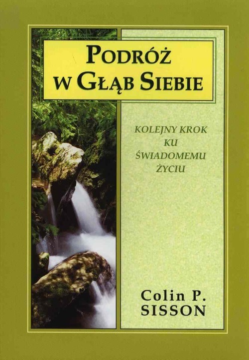 okładka Podróż w głąb siebie Kolejny krok ku świadomemu życiu książka | Colin P. Sisson