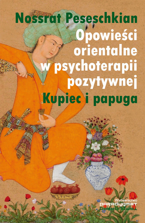okładka Opowieści orientalne w psychoterapii pozytywnej Kupiec i papuga książka | Peseschkian Nossrat