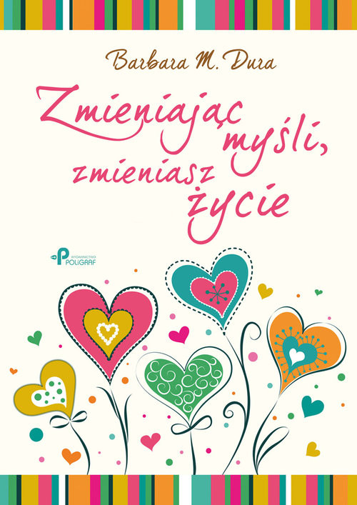 okładka Zmieniając myśli, zmieniasz życie książka | Barbara M. Dura