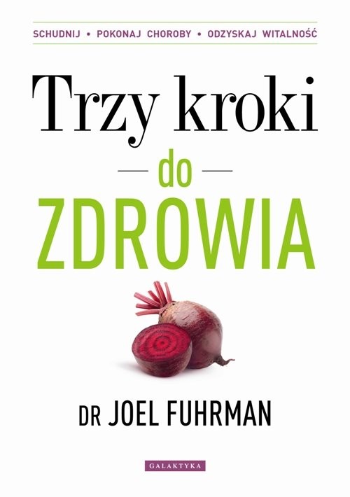 okładka Trzy kroki do zdrowia Zmień nawyki schudnij pokonaj choroby odzyskaj witalność książka | Joel Fuhrman