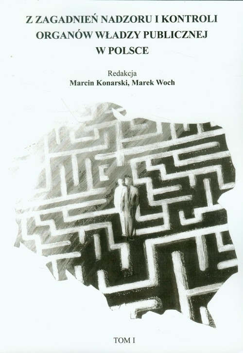 okładka Z zagadnień nadzoru i kontroli organów władzy publicznej w Polsce Tom 1 książka