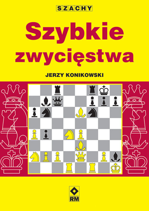 okładka Szachy Szybkie zwycięstwa książka | Jerzy Konikowski