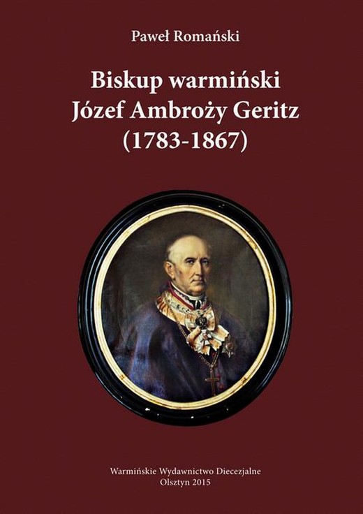 okładka Biskup warmiński Józef Ambroży Geritz (1783-1867) ebook | pdf | Paweł Romański