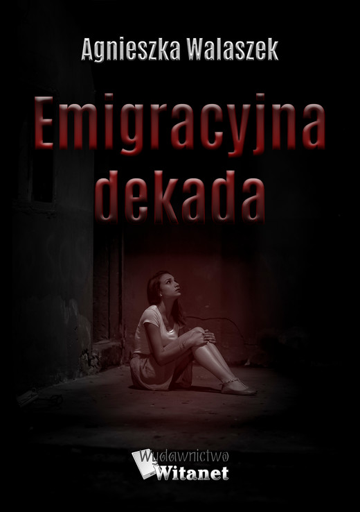 okładka Emigracyjna dekada ebook | epub, mobi | Agnieszka Walaszek