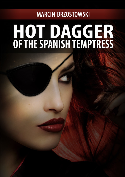 okładka Hot Dagger of the Spanish Temptress ebook | epub, mobi | Brzostowski Marcin
