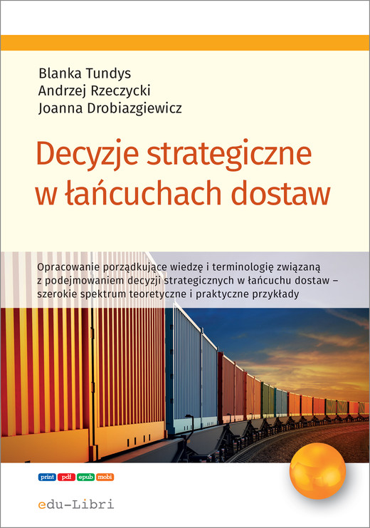 okładka Decyzje strategiczne w łańcuchach dostaw ebook | epub, mobi | Blanka Tundys, Andrzej Rzeczycki, Joanna Drobiazgiewicz