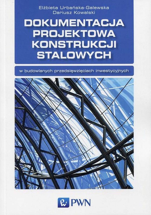 okładka Dokumentacja projektowa konstrukcji stalowych ebook | epub, mobi | Elżbieta Urbańska-Galewska, Dariusz Kowalski