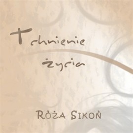 okładka Tchnienie życia audiobook | MP3 | Sikoń Róża