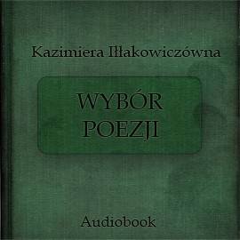 okładka Wybór poezji audiobook | MP3 | Iłłakowiczówna Kazimiera