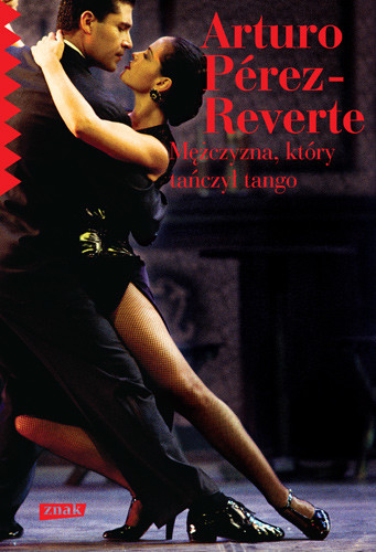 okładka Mężczyzna, który tańczył tango książka | Arturo Pérez-Reverte