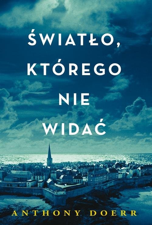 okładka Światło, którego nie widać książka | Anthony Doerr