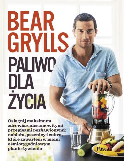 okładka Paliwo dla Życia książka | Bear Grylls