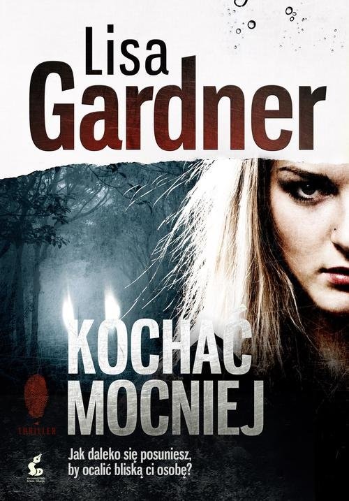 okładka Kochać mocniej książka | Lisa Gardner