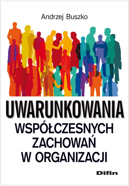 okładka Uwarunkowania współczesnych zachowań w organizacji książka | Andrzej Buszko