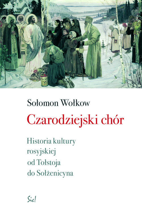 okładka Czarodziejski chór. Historia kultury rosyjskiej od Tołstoja do Sołżenicyna. książka | Wołokow Sołomon