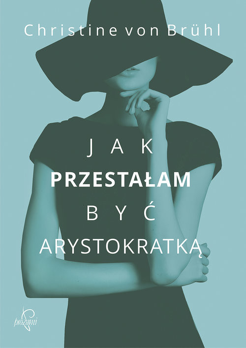 okładka Jak przestałam być arystokratką książka | Christine von Brühl