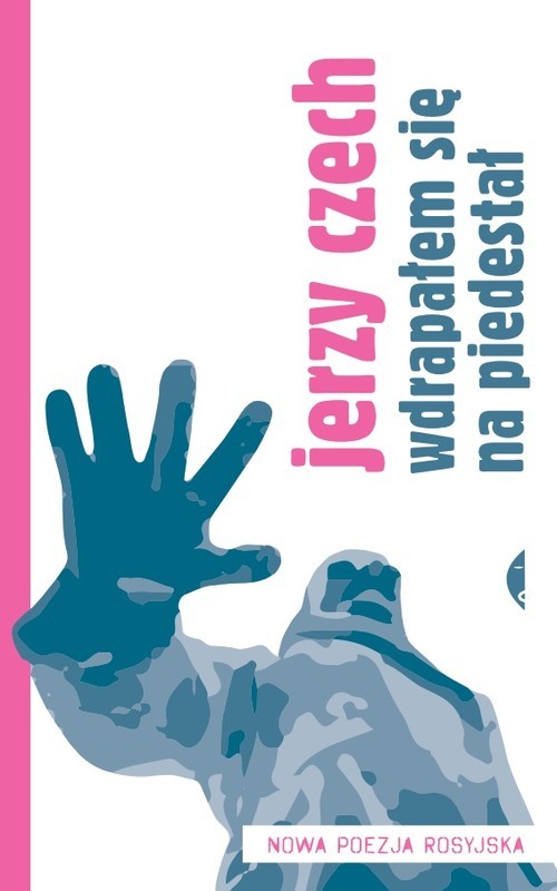 okładka Wdrapałem się na piedestał. Nowa poezja rosyjska książka | Jerzy Czech