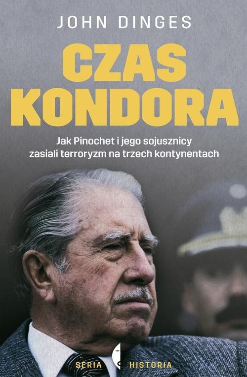 okładka Czas Kondora. Jak Pinochet i jego sojusznicy zasiali terroryzm na trzech kontynentach książka | John Dinges