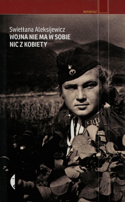 okładka Wojna nie ma w sobie nic z kobiety książka | Swietłana Aleksijewicz