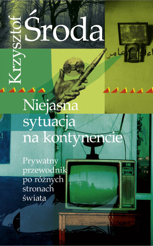 okładka Niejasna sytuacja na kontynencie. Prywatny przewodnik po różnych stronach świata książka | Krzysztof Środa
