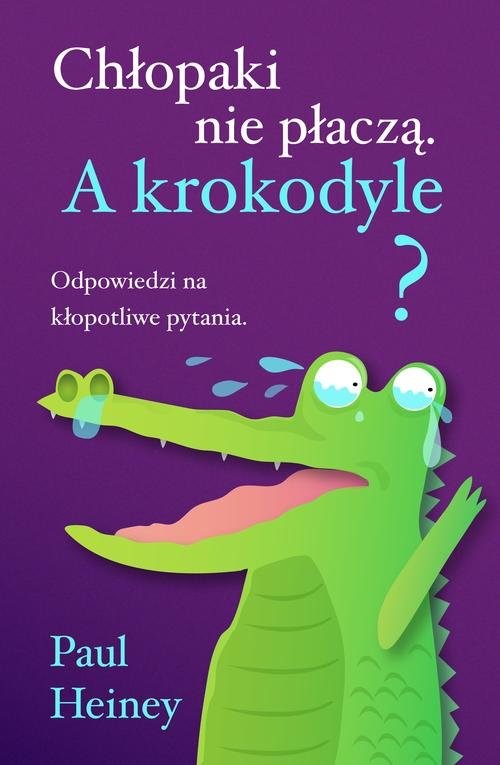 okładka Chłopaki nie płaczą. A krokodyle? książka | Paul Heiney