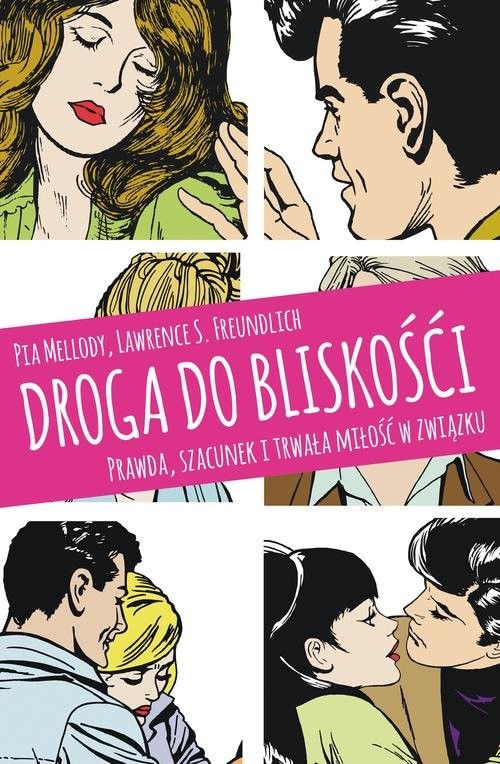 okładka Droga do bliskości. Prawda, szacunek i trwała miłość w związku książka | Pia Mellody, Lawrence S. Freundlich
