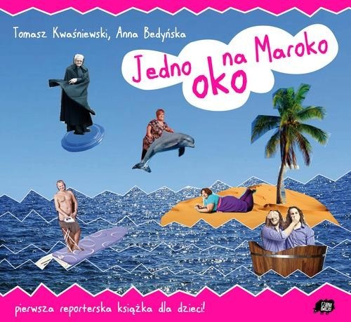 okładka Jedno oko na Maroko książka | Kwaśniewski Tomasz