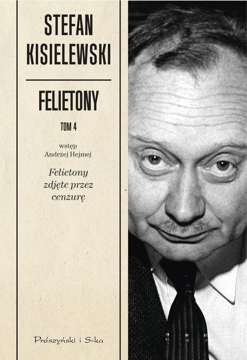 okładka Felietony. Tom 4. Felietony zdjęte przez cenzurę książka | Kisielewski Stefan