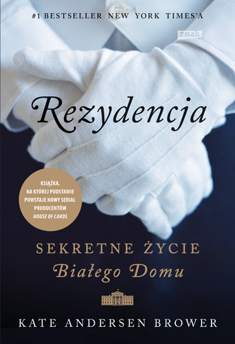 okładka Rezydencja. Sekretne życie Białego Domu książka | Kate Andersen Brower