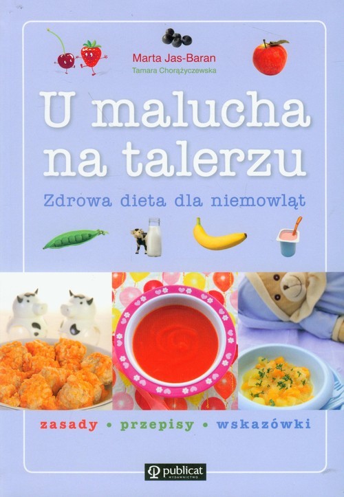 okładka U malucha na talerzu. Zdrowa dieta dla niemowląt książka | Marta Jas-Baran, Tamara Chorążyczewska
