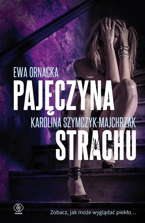 okładka Pajęczyna strachu książka | Ewa Ornacka, Karolina Szymczyk-Majchrzak