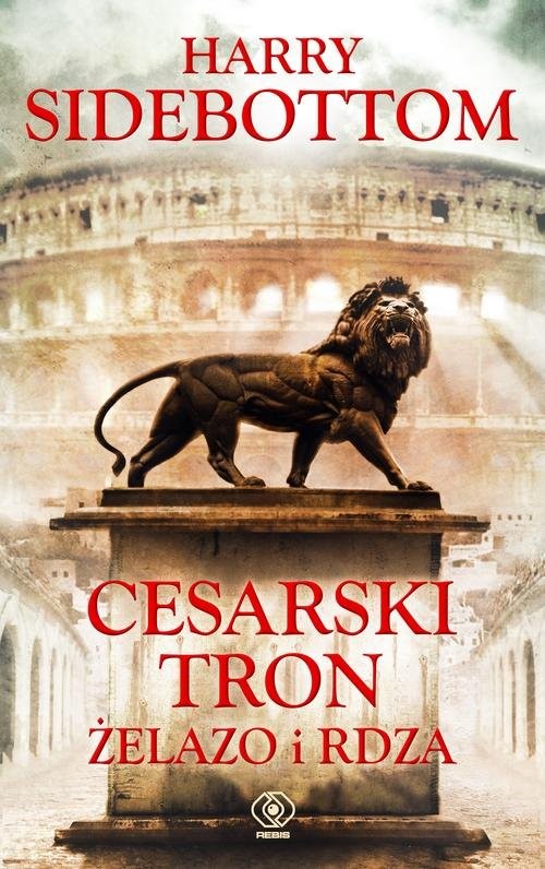 okładka Cesarski tron. Tom 1. Żelazo i rdza książka | Harry Sidebottom
