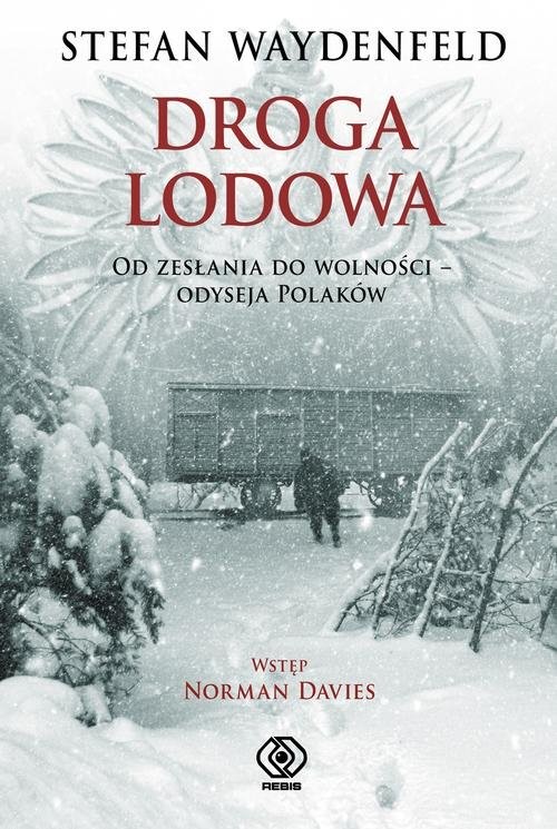 okładka Droga lodowa. Od zesłania do wolności - odyseja Polaków książka | Stefan Waydenfeld