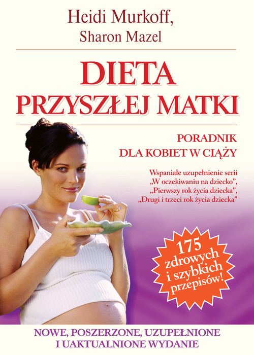 okładka Dieta przyszłej matki. Poradnik dla kobiet w ciąży książka | Heidi Murkoff, Sharon Mazel