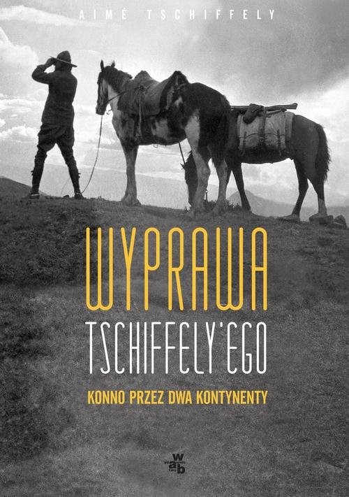 okładka Wyprawa Tschiffely'ego książka | Aime Tschiffely