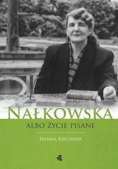 okładka Nałkowska albo życie pisane książka | Hanna Kirchner