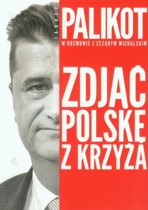 okładka Zdjąć Polskę z krzyża książka | Cezary Michalski, Janusz Palikot