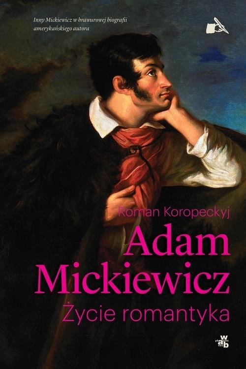 okładka Adam Mickiewicz. Życie romantyka książka | Koropeckyj Roman