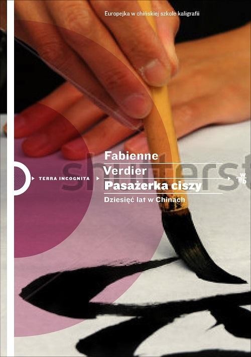 okładka Pasażerka ciszy. Dziesięć lat w Chinach książka | Fabienne Verdier