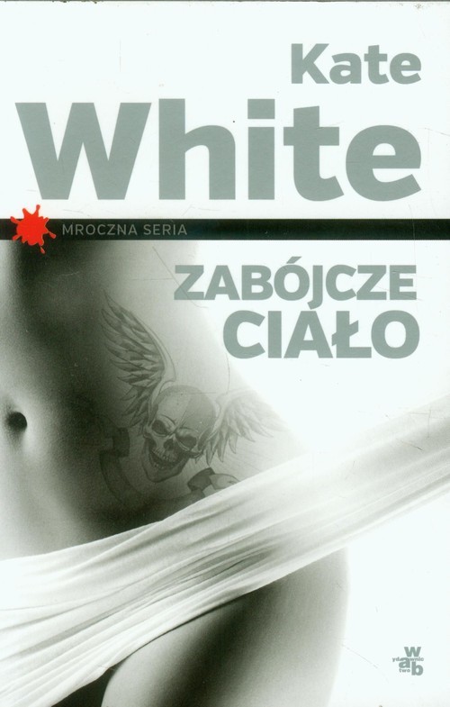 okładka Zabójcze ciało książka | White Kate