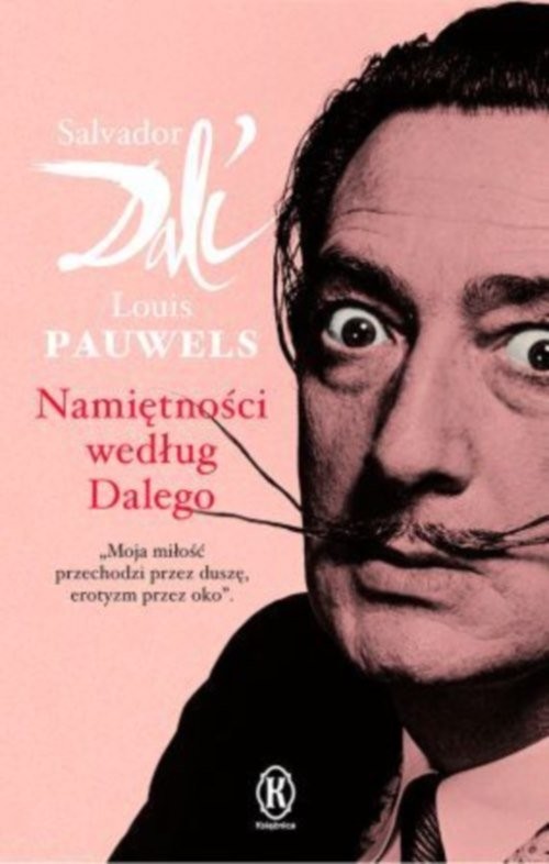 okładka Namiętności według Dalego książka | Salvador Dali, Louis Pauwels