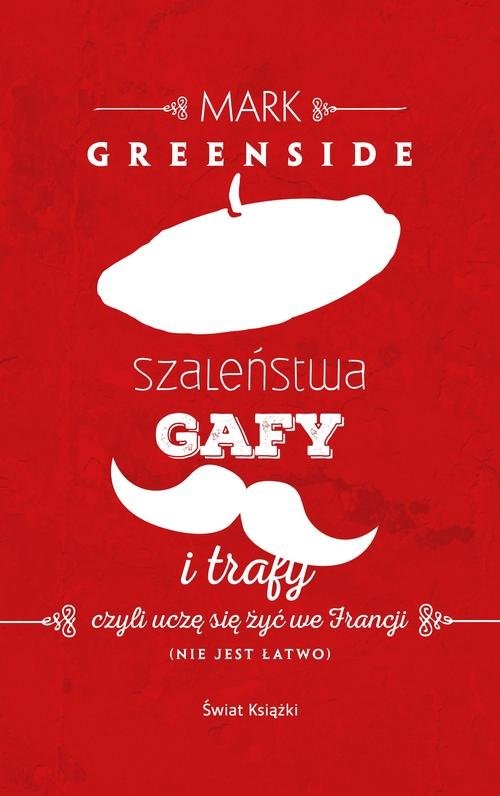 okładka Szaleństwa, gafy i trafy książka | Greenside Mark