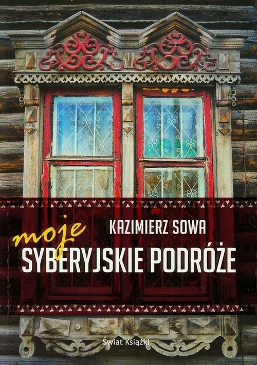okładka Moje syberyjskie podróże książka | Kazimierz Sowa