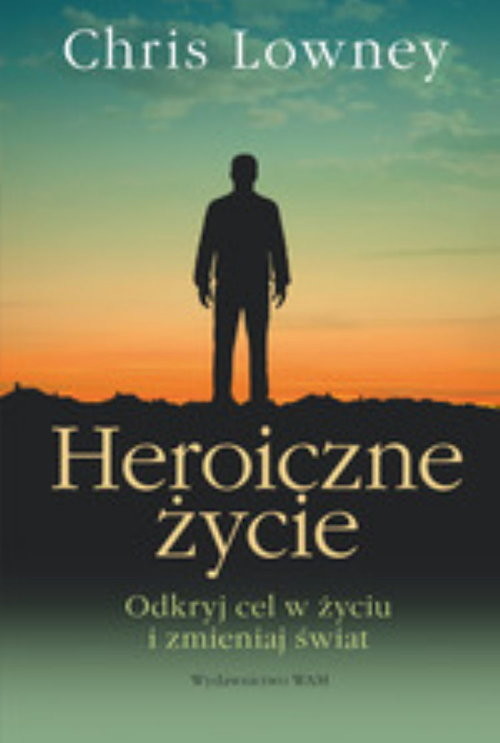 okładka Heroiczne życie książka | Chris Lowney