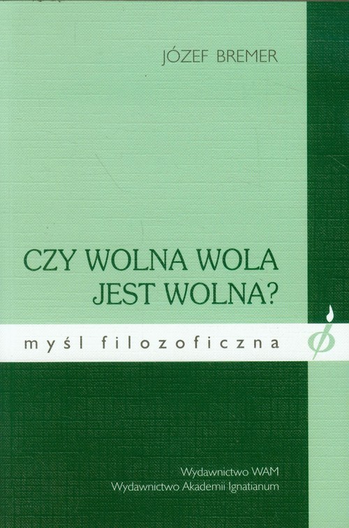 okładka Czy wolna wola jest wolna? książka | Bremer Józef