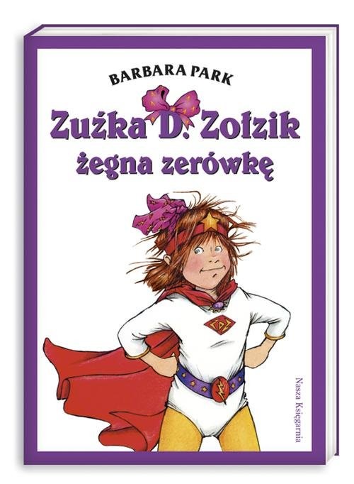 okładka Zuźka D.  Zołzik żegna zerówkę książka | Barbara Park