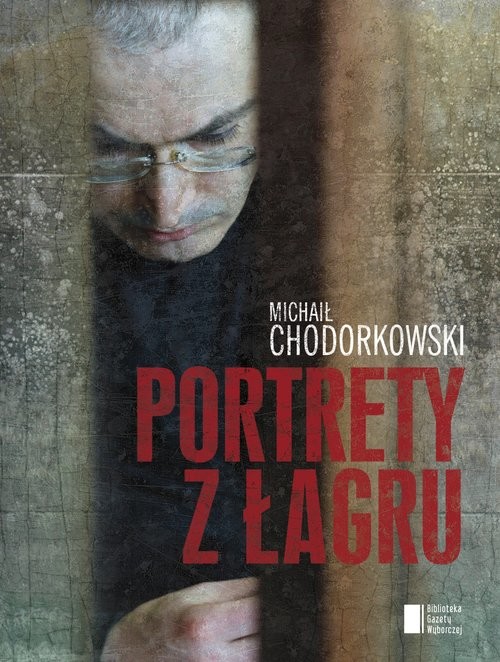 okładka Portrety z Łagru książka | Michaił Chodorkowski
