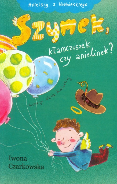 okładka Szymek, kłamczuszek czy anielinek? książka | Iwona Czarkowska