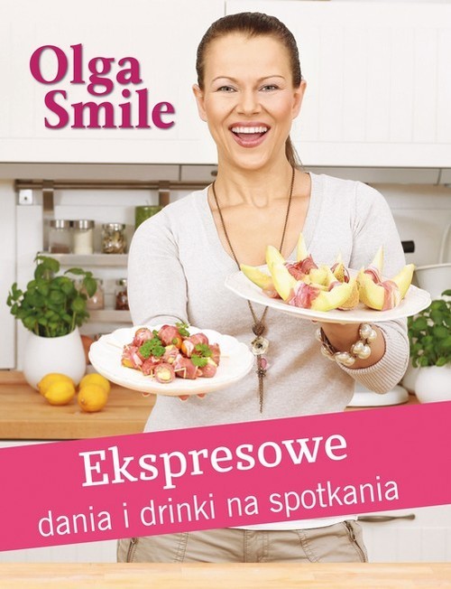 okładka Ekspresowe dania i drinki na spotkania książka | Smile Olga