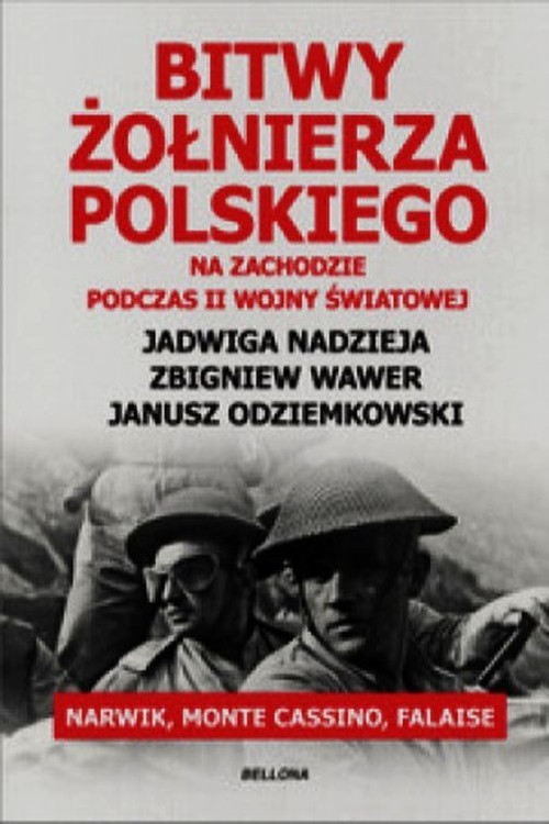 okładka Bitwy żołnierza polskiego na Zachodzie podczas II wojny światowej. Narwik, Monte Cassino, Falaise książka | Jadwiga Nadzieja, Janusz Odziemkowski, Zbigniew Wawer